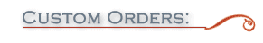 Custom orders